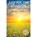 Just Ask The Universe: A No-Nonsense Guide to Manifesting your Dreams