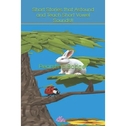 Short Stories that Astound and Teach Short Vowel Sounds!!