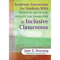 Academic Instruction for Students with Moderate and Severe Intellectual Disabilities in Inclusive Classrooms