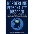 Borderline Personality Disorder: A survival guide to BPD, mood swings, and personality disorders