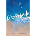 unbreakable: Breaking the silence, Finding my voice, Sharing my story