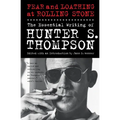 Fear and Loathing at Rolling Stone: The Essential Writing of Hunter S. Thompson