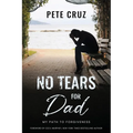 No Tears for Dad: My Path to Forgiveness