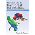 You Can't Take the Rainforest Out of the Bird: Feeding Exotic Birds Really, Really Well