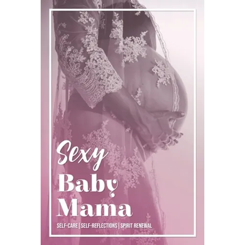 Sexy Baby Mama: Self-CareSelf-ReflectionsSpirit Renewal
