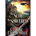 The Scot & the Sorceress: A Medieval Scottish Romance