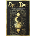 Spell Book Journal: A Diary for Wiccans, Witches, Pagans to Record Spells, Rituals, Incantations, and Reflections