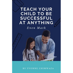 Teach Your Child To Be Successful At Anything, Even Math - Paperback