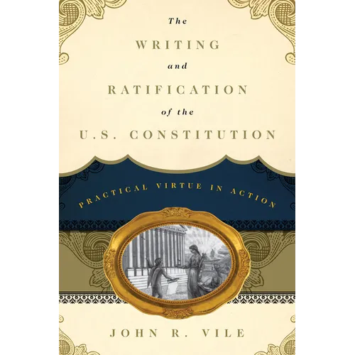Writing and Ratification of the U.S. Constitution: Practical Virtue in Action