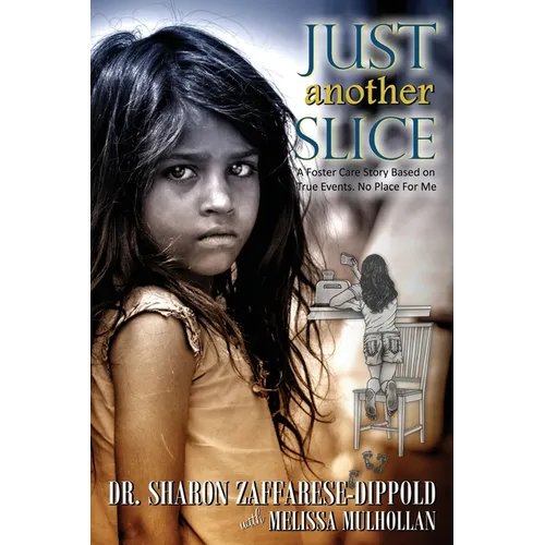 Just Another Slice-A Foster Care Story Based on True Events. No Place For Me Series