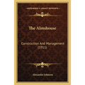 The Almshouse: Construction And Management (1911)