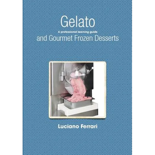 Gelato and Gourmet Frozen Desserts - A professional learning guide