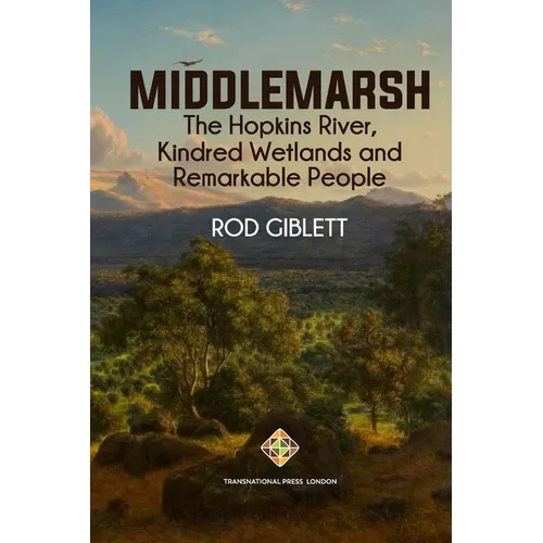 Middlemarsh: The Hopkins River, Kindred Wetlands and Remarkable People
