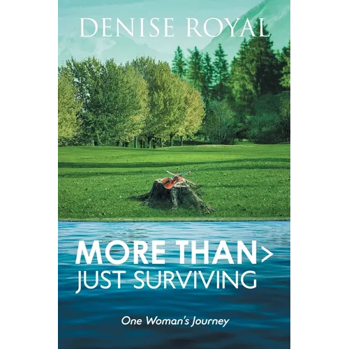 More Than > Just Surviving: One Woman's Journey