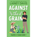 Against the Grain: A Rivals to Lovers Romance