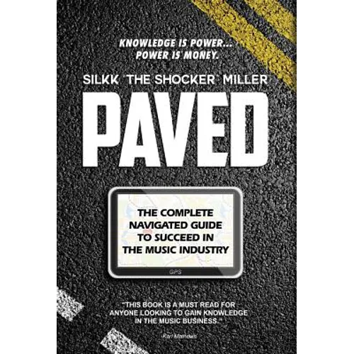 Paved: The Complete Navigated Guide to Succeed In the Music Industry