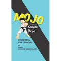 Mojo from The Karate Dojo: Insightful Life Lessons