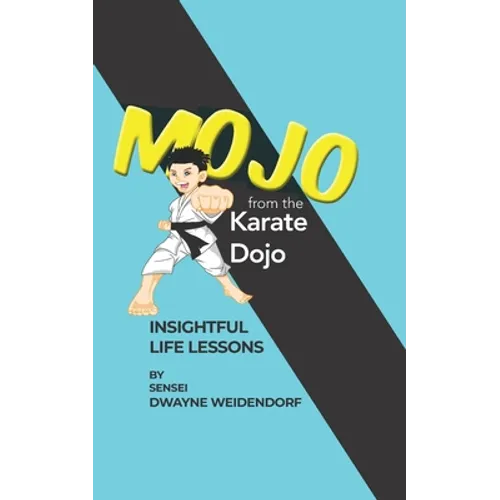 Mojo from The Karate Dojo: Insightful Life Lessons