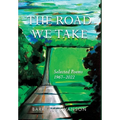 The Road We Take: Selected Poems 1967-2022