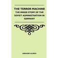 The Terror Machine - The Inside Story Of The Soviet Administration In Germany