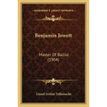 Benjamin Jowett: Master Of Balliol (1904)