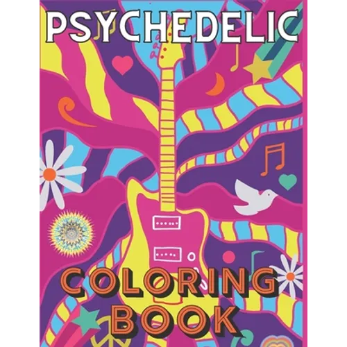 Psychedelic Coloring Book: A Trippy Visions for Stoners Stress Relieving Images for Adults