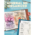 Journal Me Organized: The Complete Guide to Practical and Creative Planning