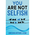 You Are Not Selfish
