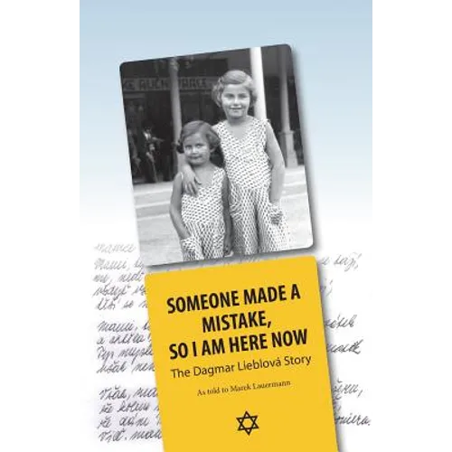Someone Made A Mistake, So I Am Here Now: The Dagmar Lieblová Story