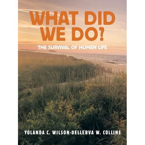 What Did We Do?: The Survival of Human Life