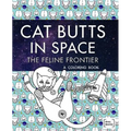 Cat Butts In Space (The Feline Frontier!): A Coloring Book