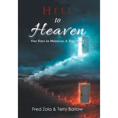 Hell to Heaven: Our Days in Morocco: a True Story