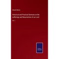 Historical and Practical Sermons on the sufferings and Resurrection of our Lord: Vol. I