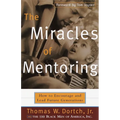 The Miracles of Mentoring: How to Encourage and Lead Future Generations