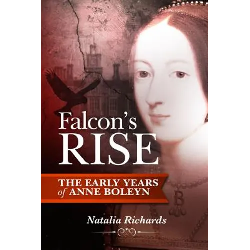 Falcon's Rise: The Early Years of Anne Boleyn