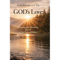 Living Fully in God's Love: Nurturing and Cherishing Yourself to Love God and Others
