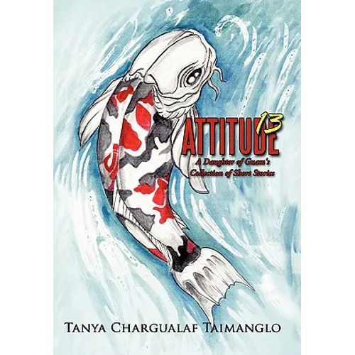 Attitude 13: A Daughter of Guam's Collection of Short Stories
