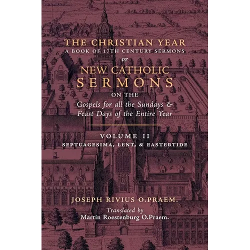 The Christian Year: Vol. 2 (Sermons on Septuagesima, Lent, & Eastertide)
