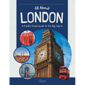 All About London: A Kid's Travel Guide to the Big City!