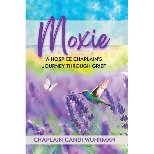 Moxie: A Hospice Chaplain's Journey Through Grief