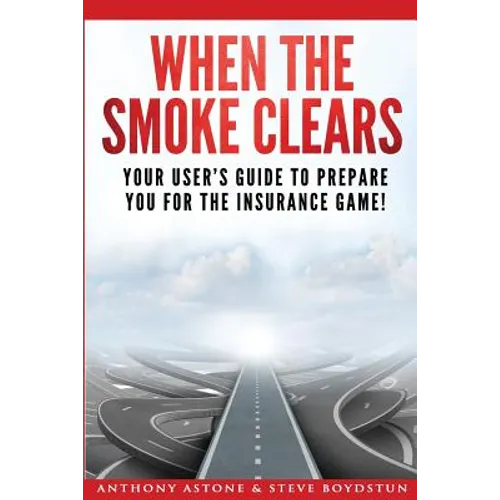 When The Smoke Clears: Your User Guide To Prepare You For The Insurance Game!