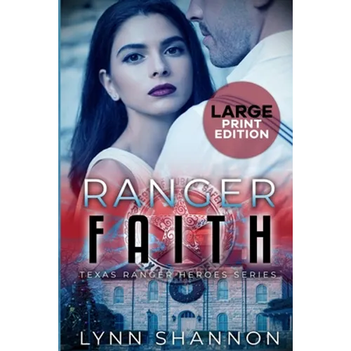 Ranger Faith: A Small-town Christian Romantic Suspense (Large Print)