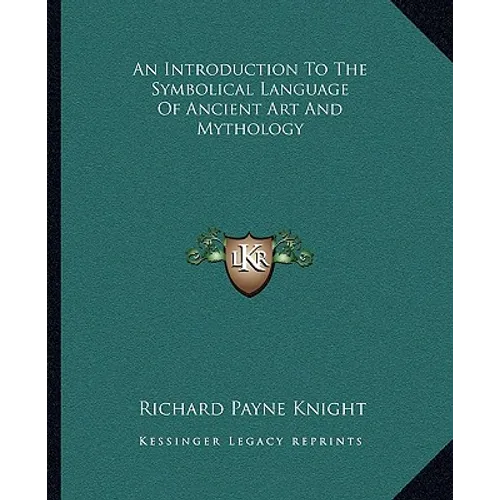 An Introduction To The Symbolical Language Of Ancient Art And Mythology