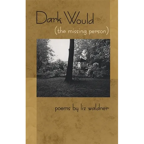 Dark Would (the Missing Person): Poems