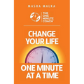 The One Minute Coach: Change Your Life One Minute at a Time!