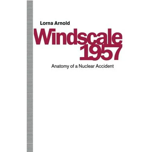 Windscale 1957: Anatomy of a Nuclear Accident