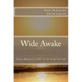 Wide Awake: Three Minutes a Day to an Inspired Life