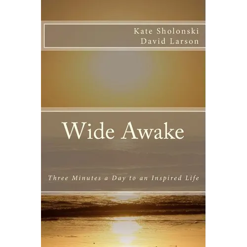 Wide Awake: Three Minutes a Day to an Inspired Life