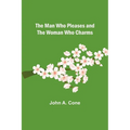 The Man Who Pleases and the Woman Who Charms