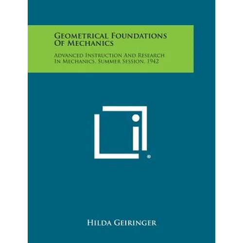 Geometrical Foundations of Mechanics: Advanced Instruction and Research in Mechanics, Summer Session, 1942